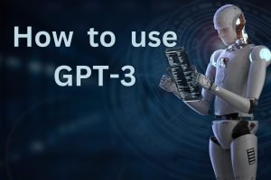 How to Use GPT-3 