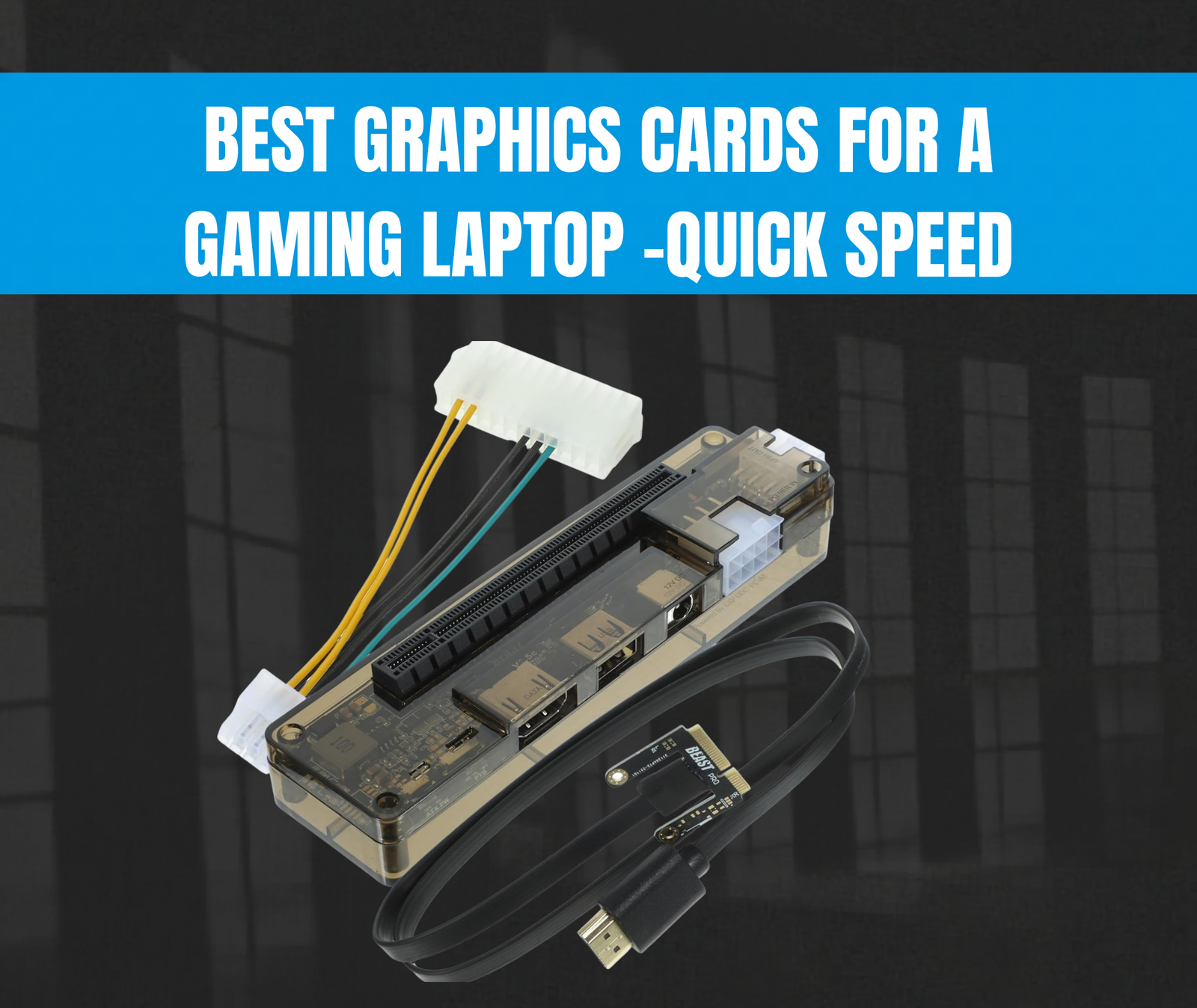 Best Graphics Cards For a Gaming Laptop -Quick Speed