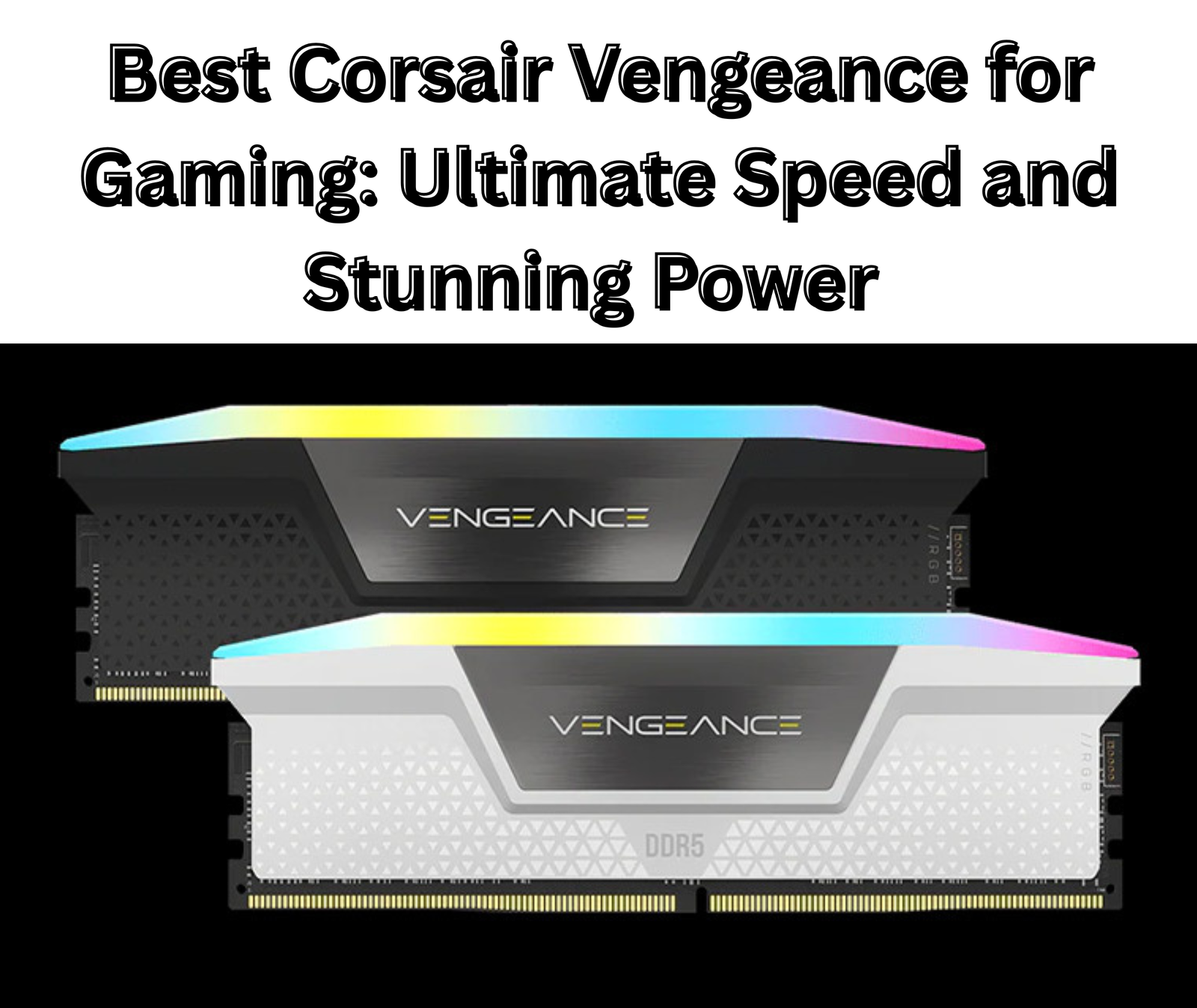 Best Corsair Vengeance for Gaming Ultimate Speed and Stunning Power